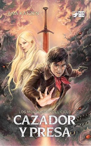 [Los moradores del cielo 01] • Cazador Y Presa · Novela De Fantasía Juvenil (Los Moradores Del Cielo Nº 1)